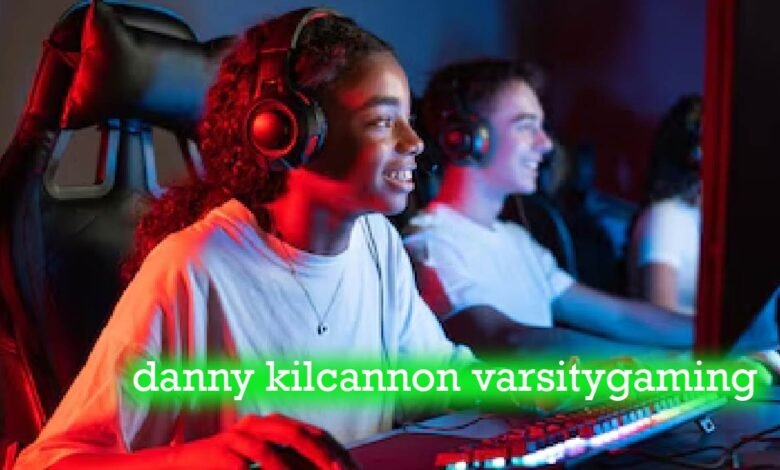 danny kilcannon varsitygaming