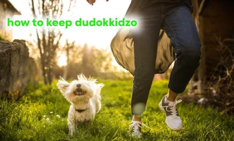 how to keep dudokkidzo